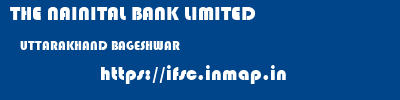 THE NAINITAL BANK LIMITED  UTTARAKHAND BAGESHWAR    ifsc code